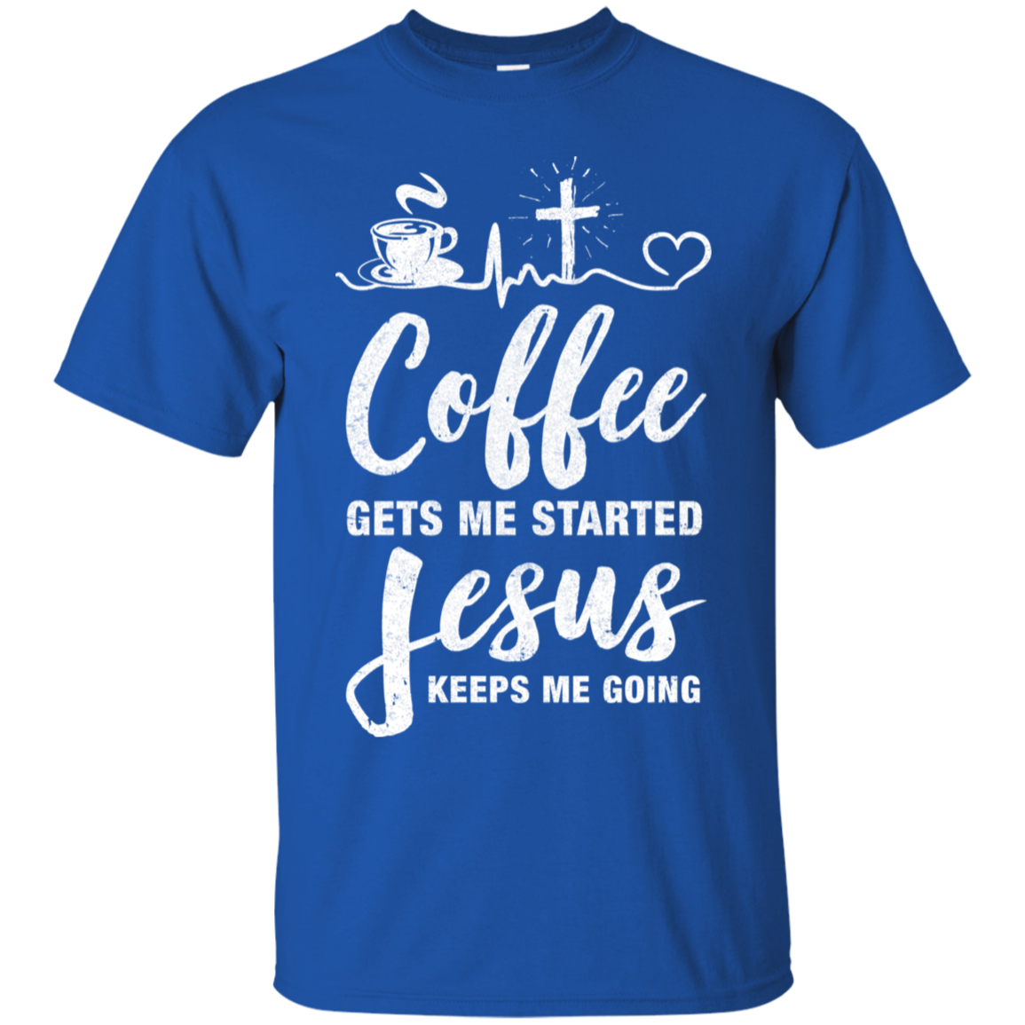 Coffee Gets Me Started Jesus Keeps Me Going-T-Shirt & Hoodie-Classic T-Shirt-Royal