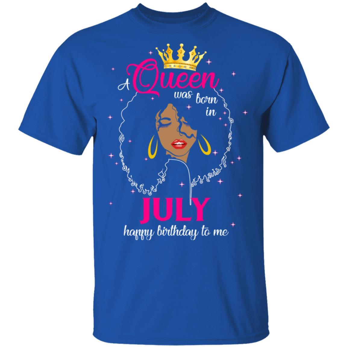 Cool A Queen Was Born In July Happy Birthday To Me Gifts-T-Shirt & Tank Top-Classic T-Shirt-Royal