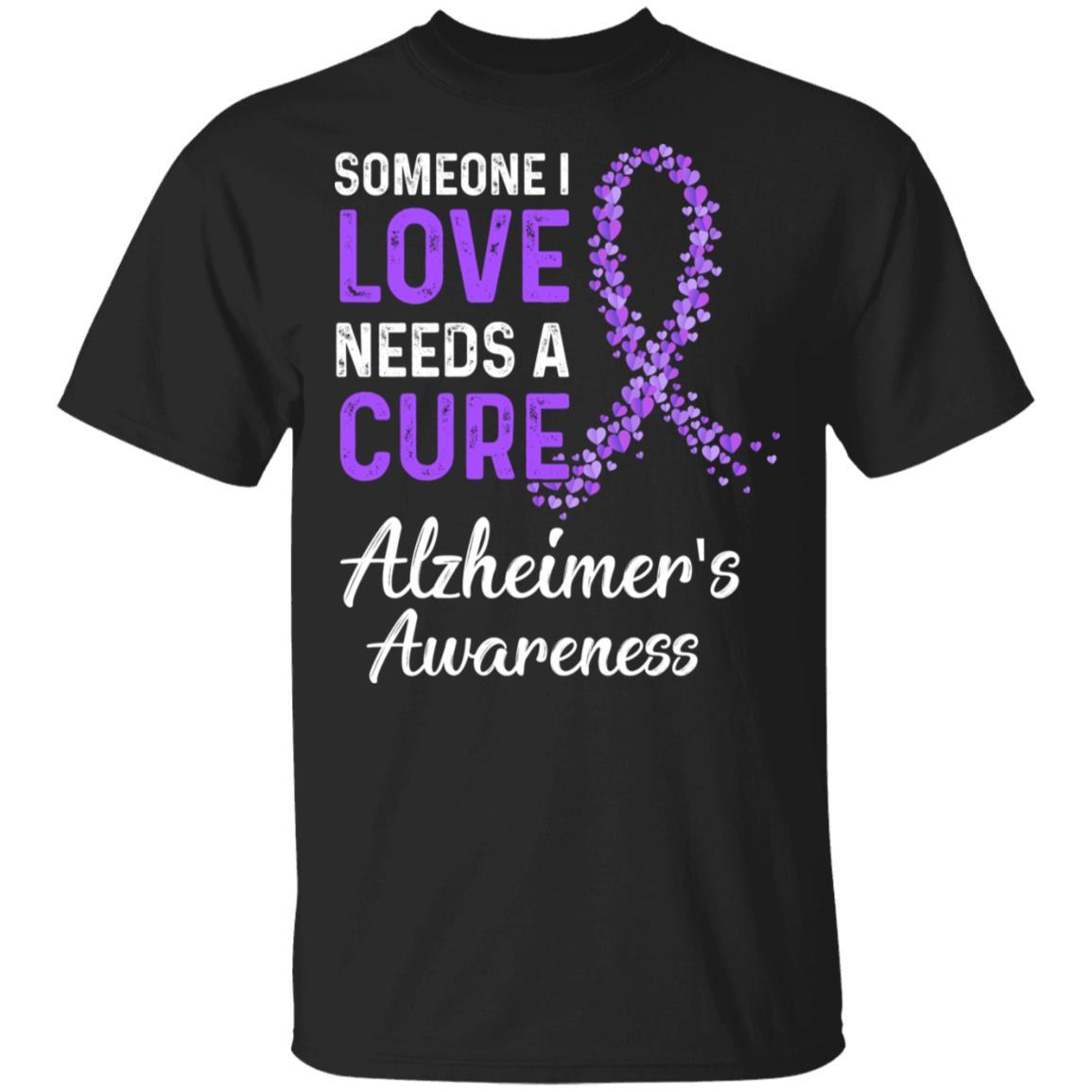 Someone I Love Needs Cure Alzheimer's Awareness Warrior