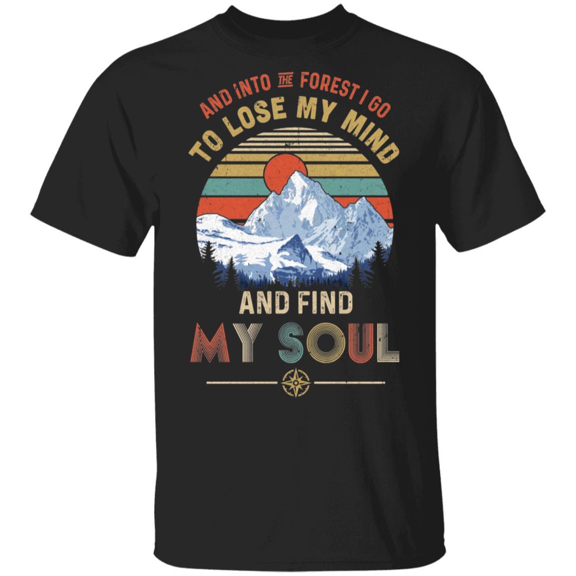 And Into The Forest I Go to Lose My Mind Find My Soul