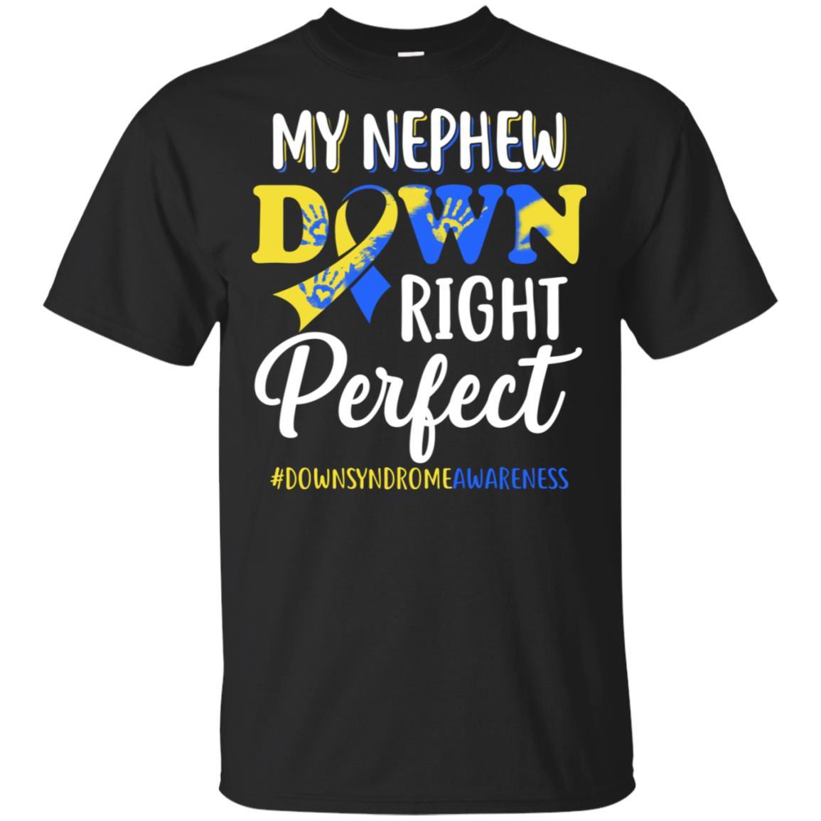My Nephew Down Syndrome Awareness Down Right Perfect