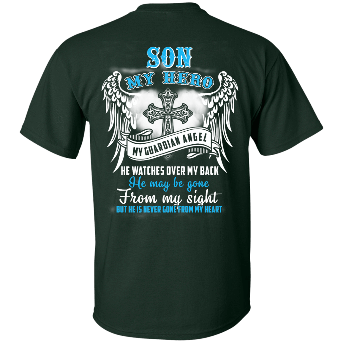 My Son My Hero My Guardian Angel He Watches Over My Back-T-Shirt & Hoodie-Classic T-Shirt-Forest Green