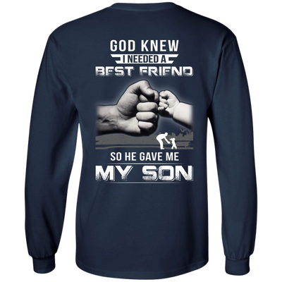 God Knew I Needed A Best Friend So He Gave My Son-T-Shirt & Hoodie-Long Sleeve T-Shirt-Navy