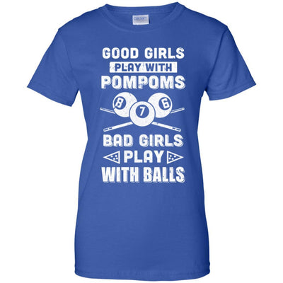 Good Girls Play Pom Poms Bad Girls Play Balls Billiards-T-Shirt & Hoodie-Women's T-Shirt-Royal