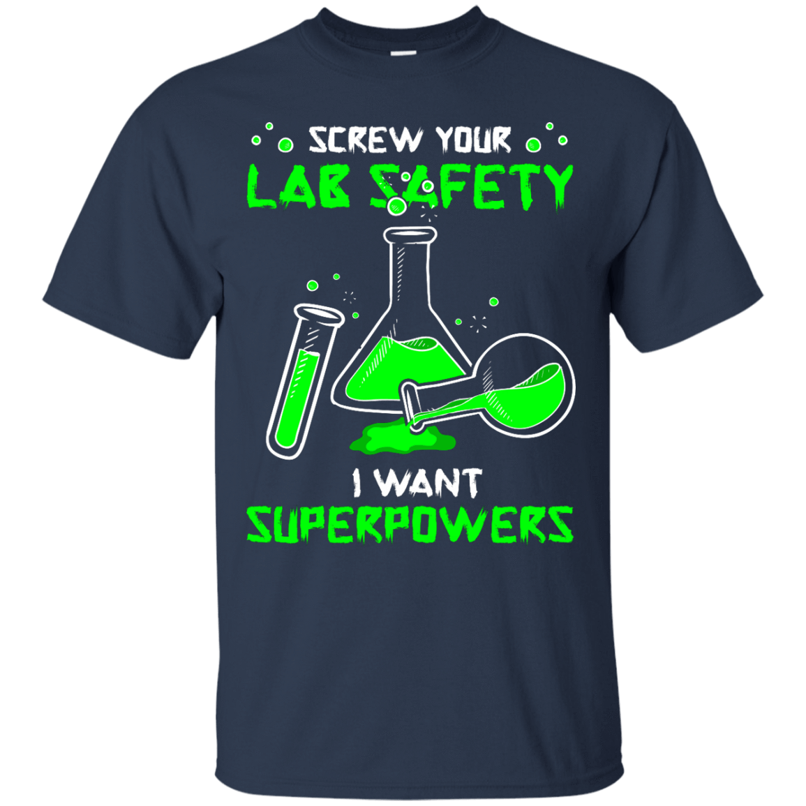 Screw Your Lab Safety I Want Superpowers-T-Shirt & Hoodie-Classic T-Shirt-Navy