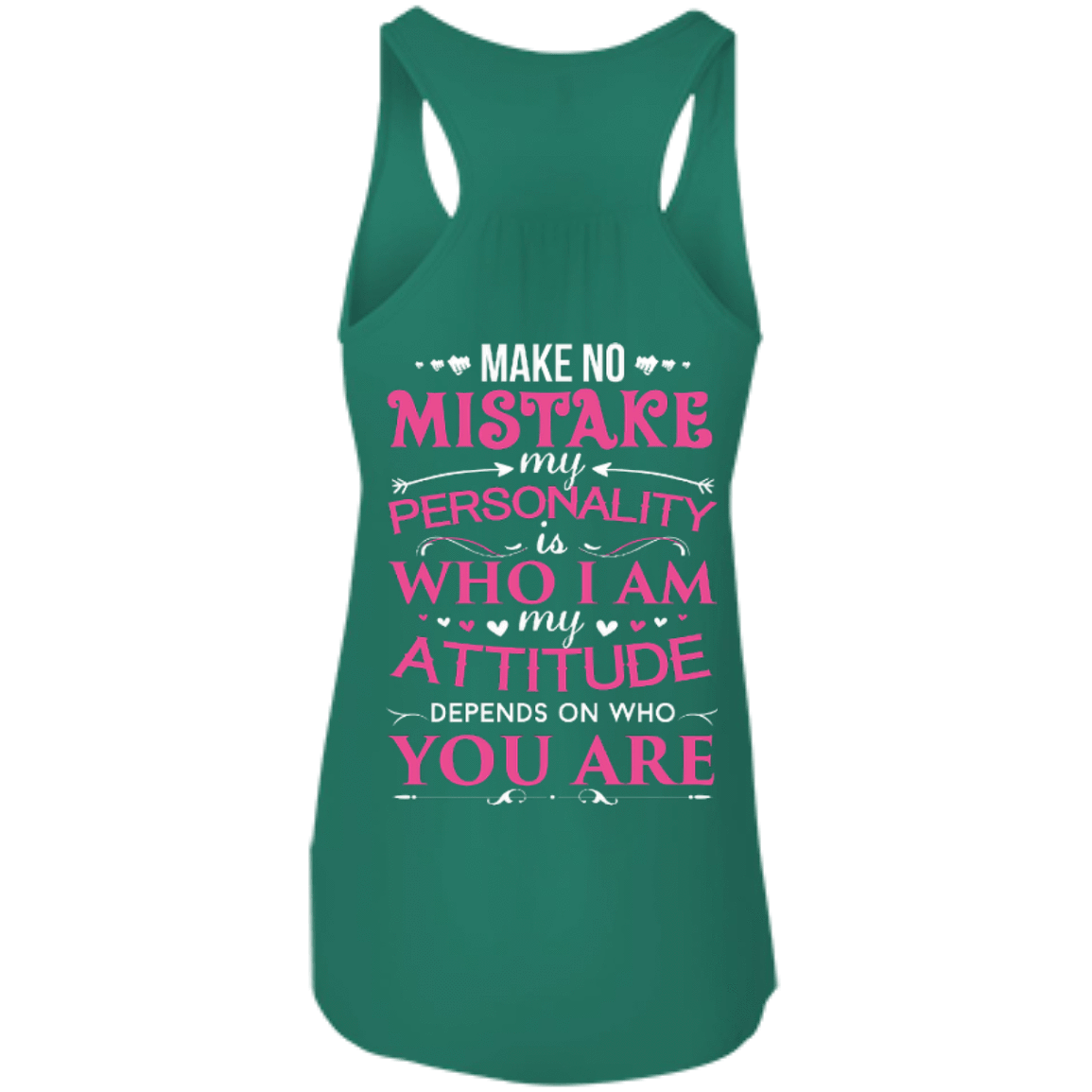 Make No Mistake My Attitude Depens On Who You Are-T-Shirt & Hoodie-Women's Flowy Racerback Tank-Kelly
