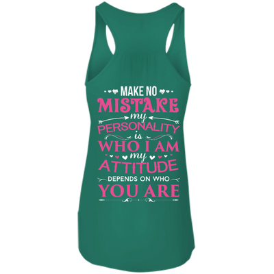 Make No Mistake My Attitude Depens On Who You Are-T-Shirt & Hoodie-Women's Flowy Racerback Tank-Kelly