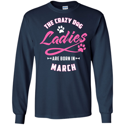 The Crazy Dog Ladies Are Born In March-T-Shirt & Hoodie-Long Sleeve T-Shirt-Navy