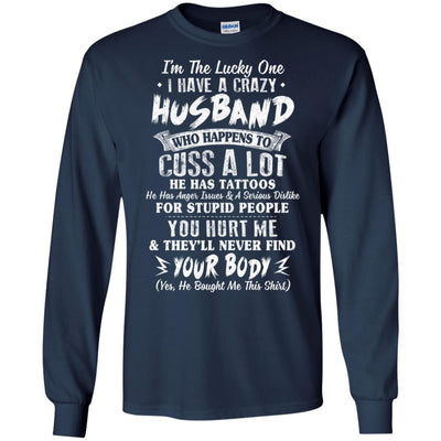 I'm The Lucky One I Have A Crazy Husband Funny Wife-T-Shirt & Hoodie-Long Sleeve T-Shirt-Navy