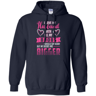 I Love My Husband With All My Boobs-T-Shirt & Hoodie-Pullover Hoodie-Navy