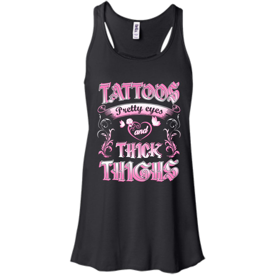 Tattoos Pretty Eyes And Thick Thighs-T-Shirt & Tank Top-Bella+Canvas Flowy Racerback Tank-Black