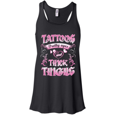 Tattoos Pretty Eyes And Thick Thighs-T-Shirt & Tank Top-Bella+Canvas Flowy Racerback Tank-Black