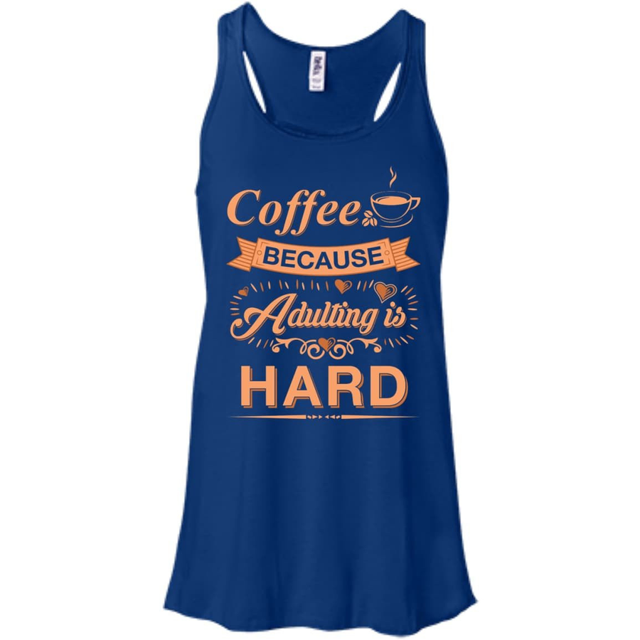 Coffee Because Adulting Is Hard-T-Shirt & Hoodie-Women's Flowy Racerback Tank-True Royal