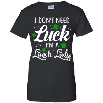 Don't Need Luck I'm A Lunch Lady St Patrick's Day-T-Shirt & Hoodie-Women's T-Shirt-Black