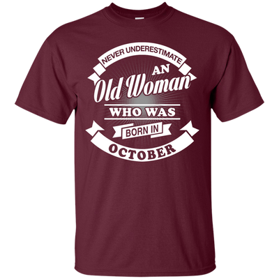 Never Underestimate An Old Woman Who Was Born In October-T-Shirt & Hoodie-Classic T-Shirt-Maroon