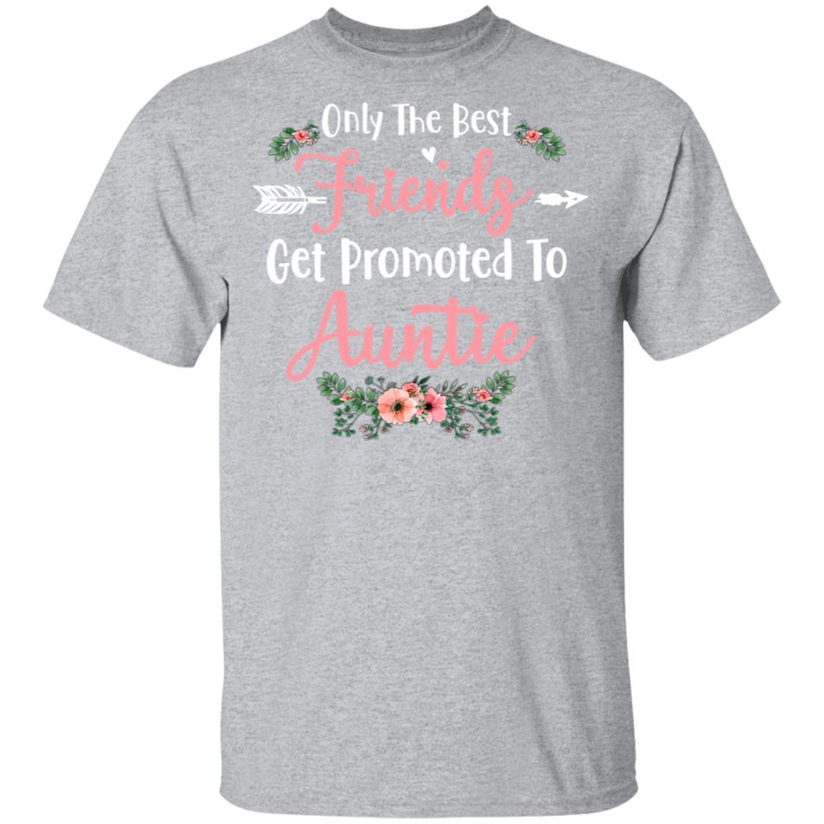 Only The Best Friends Get Promoted To Auntie Gift-T-Shirt & Tank Top-Classic T-Shirt-Sport Grey
