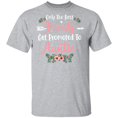 Only The Best Friends Get Promoted To Auntie Gift-T-Shirt & Tank Top-Classic T-Shirt-Sport Grey