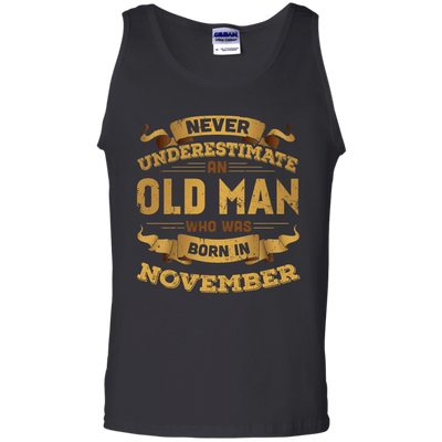 Never Underestimate An Old Man Who Was Born In November-T-Shirt & Hoodie-Unisex Tank-Black