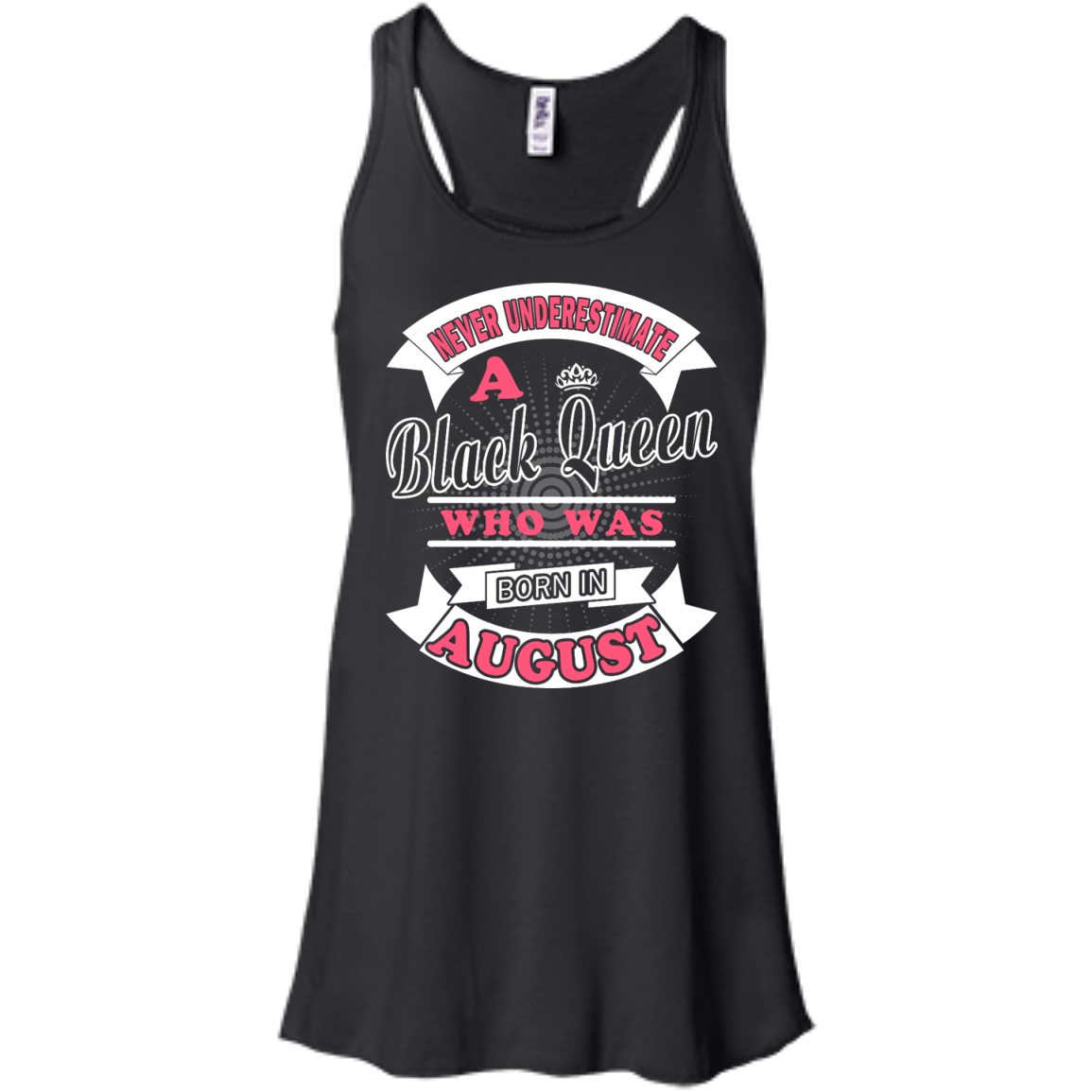 Never Underestimate A Black Queen Who Was Born In August-T-Shirt & Hoodie-Women's Flowy Racerback Tank-Black
