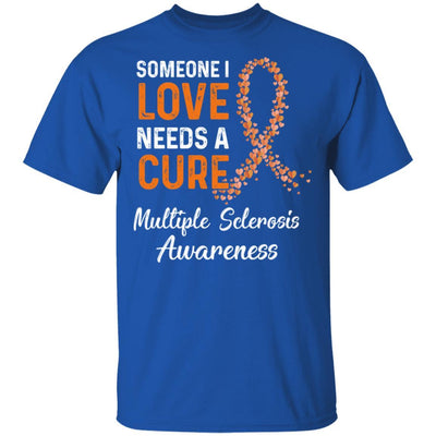 Someone I Love Needs Cure Multiple Sclerosis Awareness-T-Shirt & Hoodie-Classic T-Shirt-Royal
