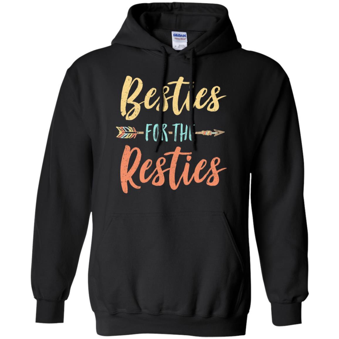 Besties For The Resties Funny Best Friends Birthday Gift-T-Shirt & Tank Top-Pullover Hoodie-Black