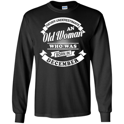 Never Underestimate An Old Woman Who Was Born In December-T-Shirt & Hoodie-Long Sleeve T-Shirt-Black