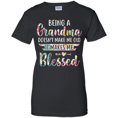 Being A Grandma Doesn't Make Me Old It Makes Me Blessed-T-Shirt & Hoodie-Women's T-Shirt-Black