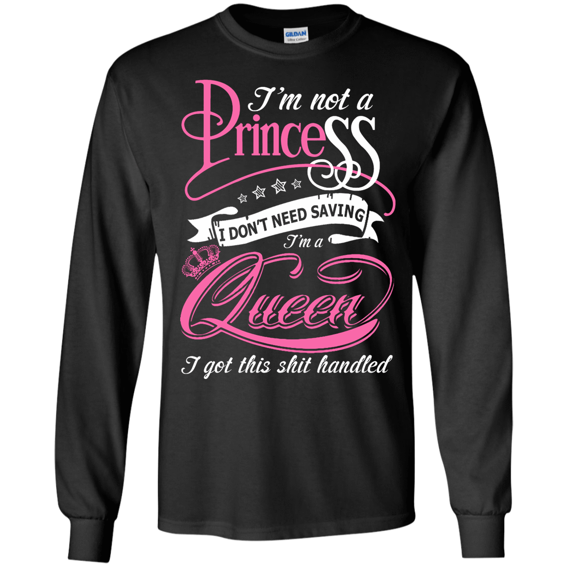 I'm Not A Princess I Don't Need Saving I'm A Queen-T-Shirt & Hoodie-Long Sleeve T-Shirt-Black