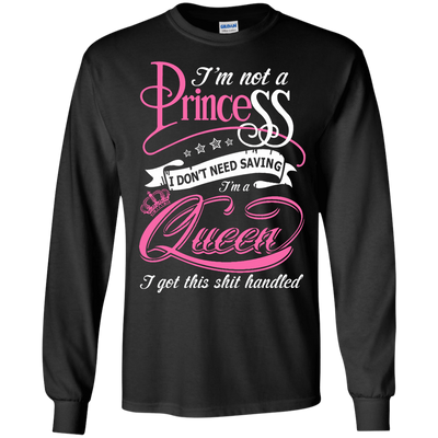 I'm Not A Princess I Don't Need Saving I'm A Queen-T-Shirt & Hoodie-Long Sleeve T-Shirt-Black