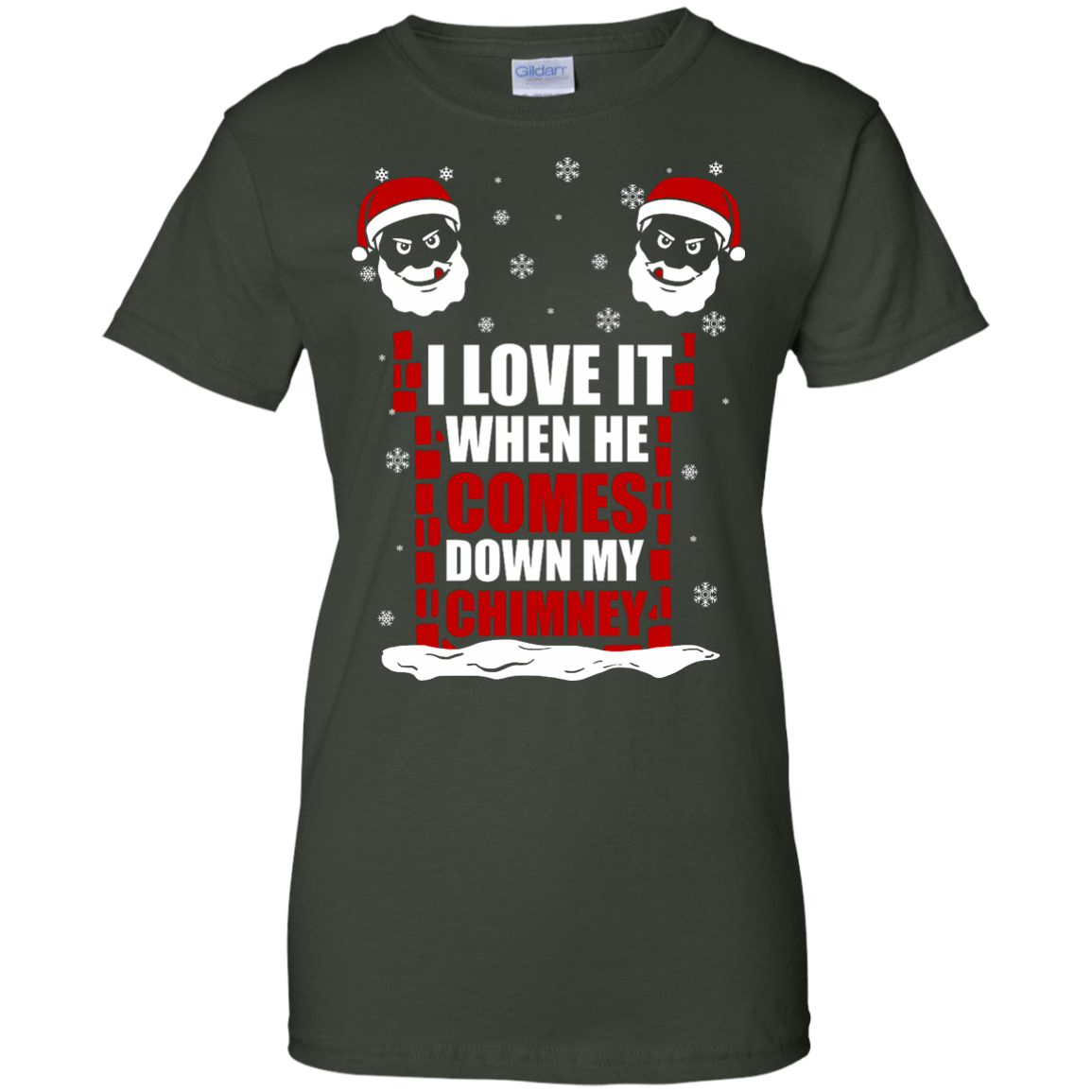 I Love It When He Comes Down My Chimney-T-Shirt & Hoodie-Women's T-Shirt-Forest Green