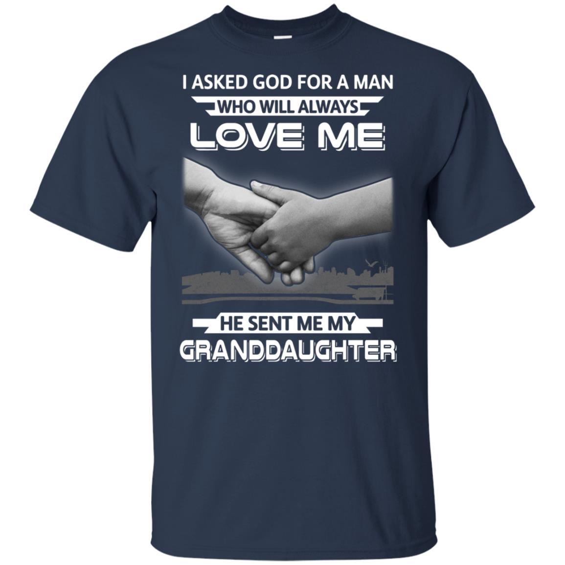 I Asked God For A Man Love Me He Sent Me My Granddaughter-T-Shirt & Hoodie-Classic T-Shirt-Navy