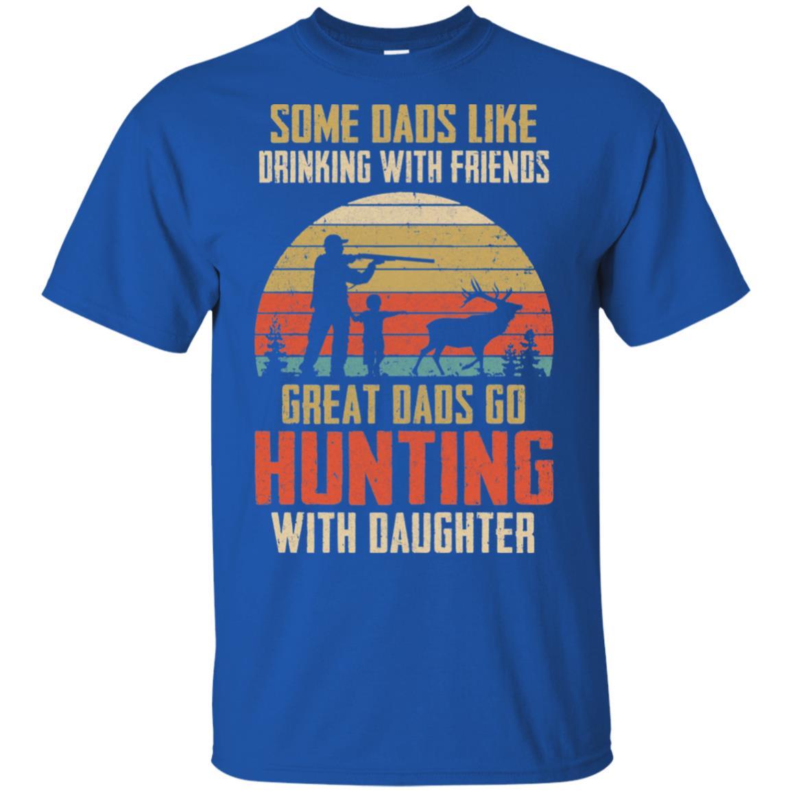 Dads Like Drinking Great Dads Go Hunting With Daughter-T-Shirt & Hoodie-Classic T-Shirt-Royal
