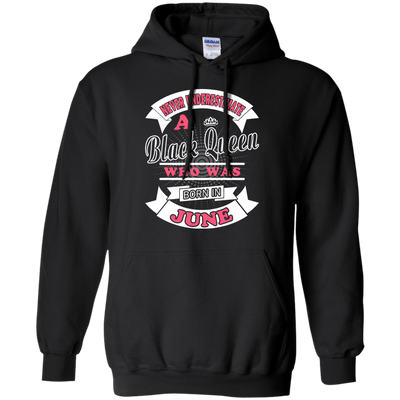 Never Underestimate A Black Queen Who Was Born In June-T-Shirt & Hoodie-Pullover Hoodie-Black