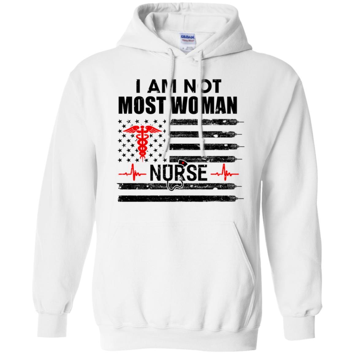 I Am Not Most Women US America Flag Funny Nurse Gift-T-Shirt & Hoodie-Pullover Hoodie-White