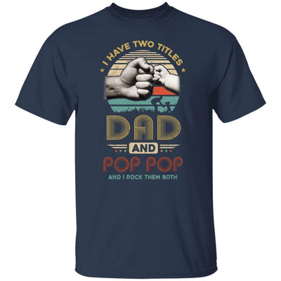 Vintage I Have Two Title Dad And Pop Pop Funny Fathers Day-T-Shirt & Hoodie-Classic T-Shirt-Navy