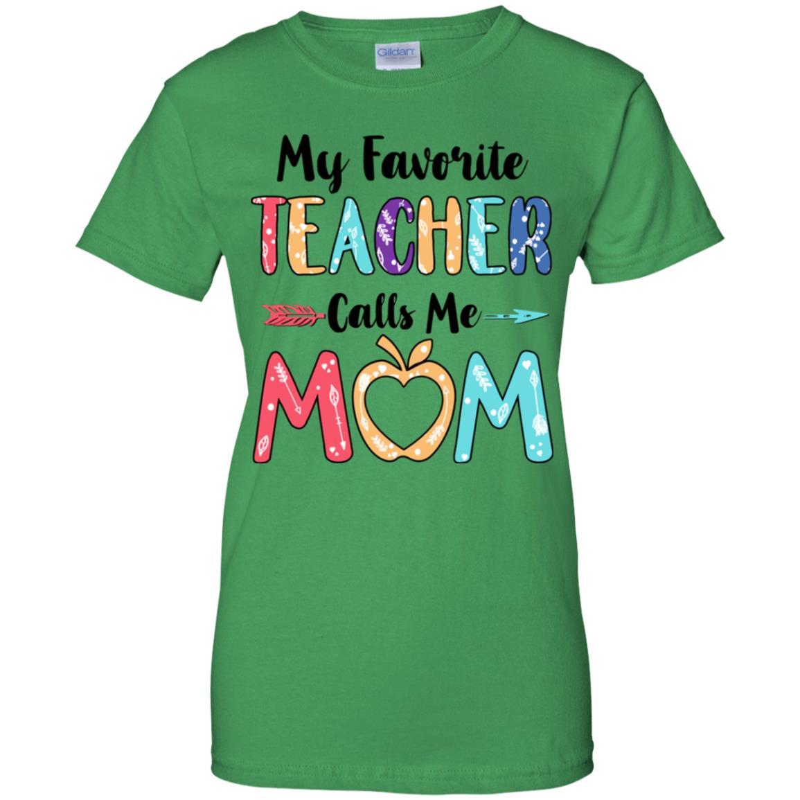 My Favorite Teacher Calls Me Mom Mothers Day Gift-T-Shirt & Hoodie-Women's T-Shirt-Irish Green