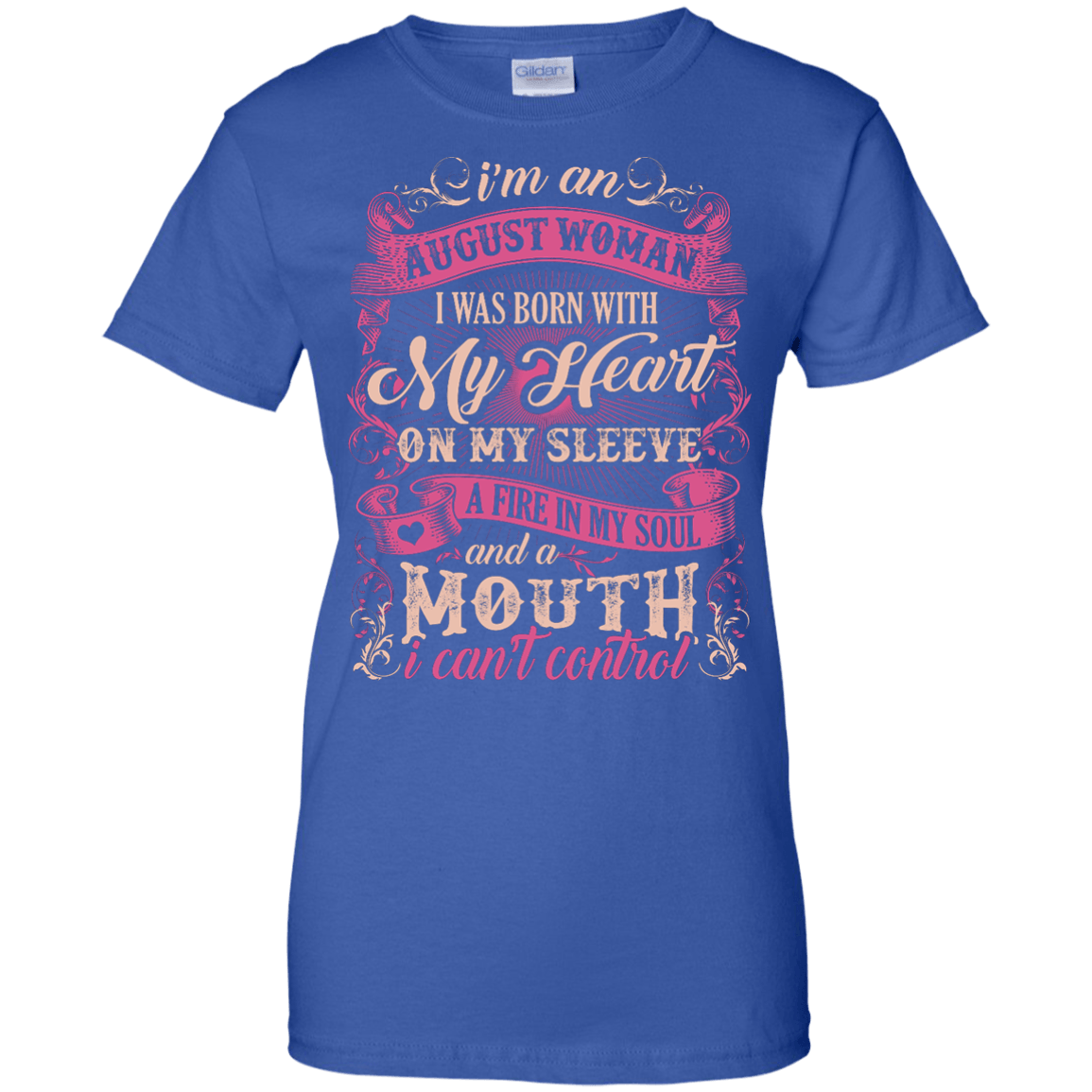 I Am An August Woman I Was Born With My Heart On My Sleeve-T-Shirt & Hoodie-Women's T-Shirt-Royal