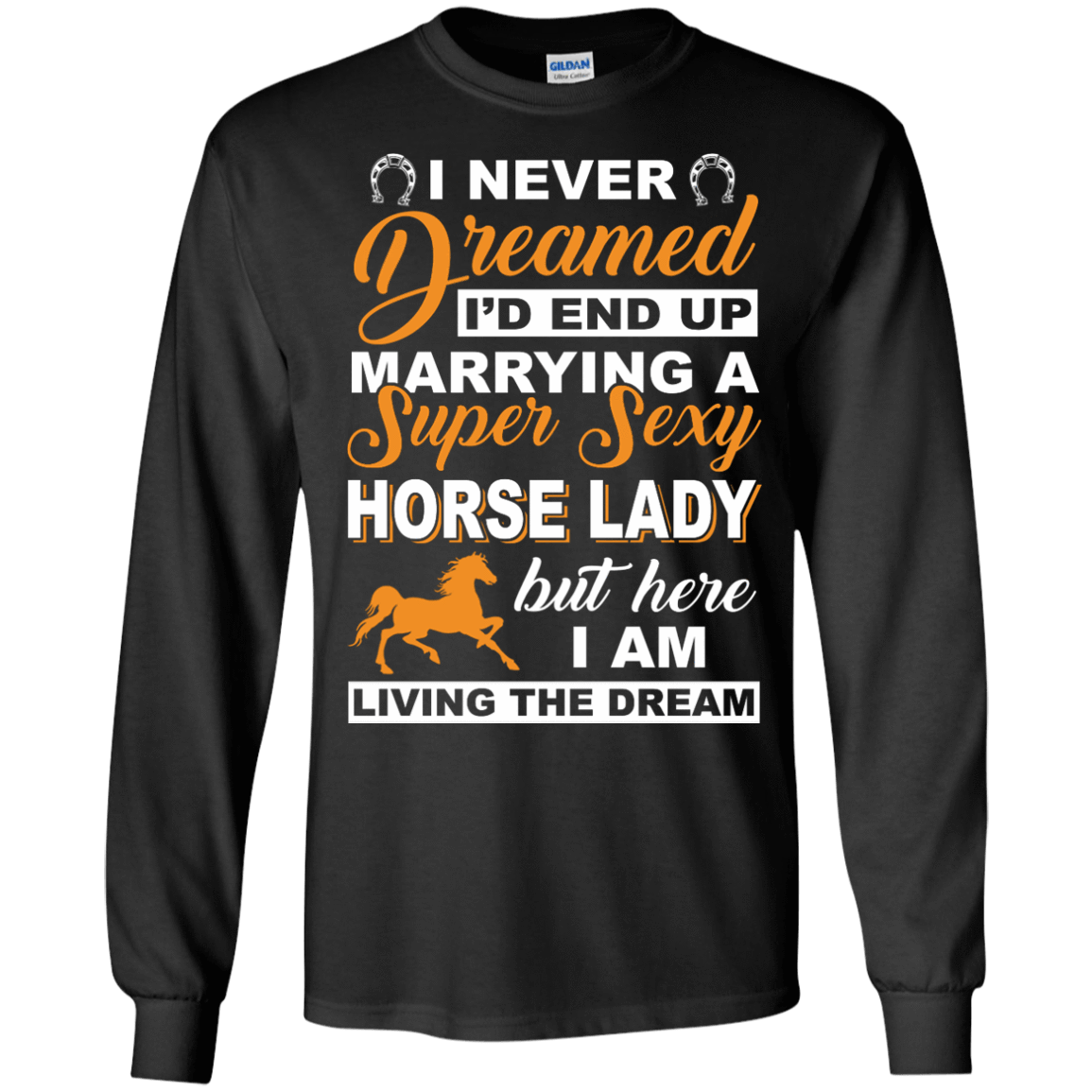I'd End Up Marrying A Super Sexy Horse Lady-T-Shirt & Hoodie-Long Sleeve T-Shirt-Black