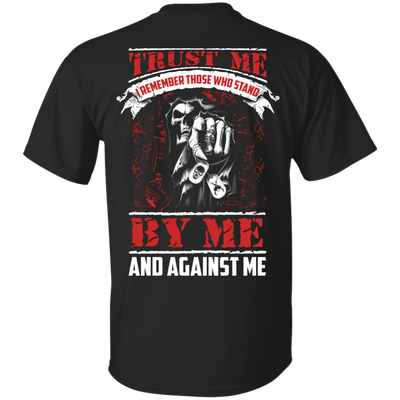Trust Me I Remember Those Who Stand By Me And Against Me T Shirt-T-Shirt & Hoodie-Classic T-Shirt-Black