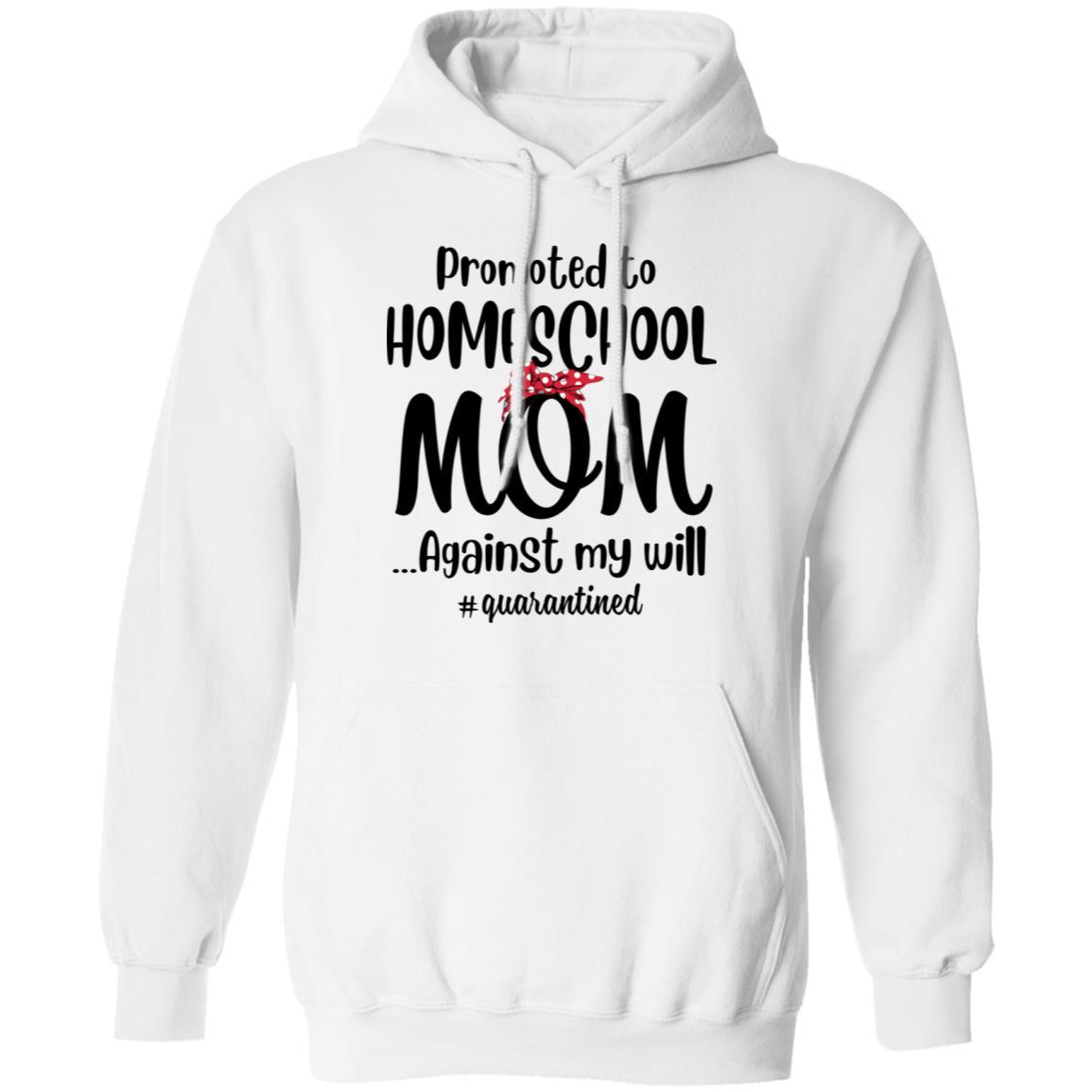 Promoted To Home School Mom Social Distancing Quarantine-T-Shirt & Tank Top-Pullover Hoodie-White