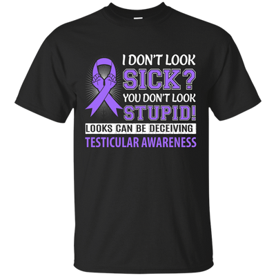 I Don't Look Sick Testicular Awareness-T-Shirt & Hoodie-Classic T-Shirt-Black