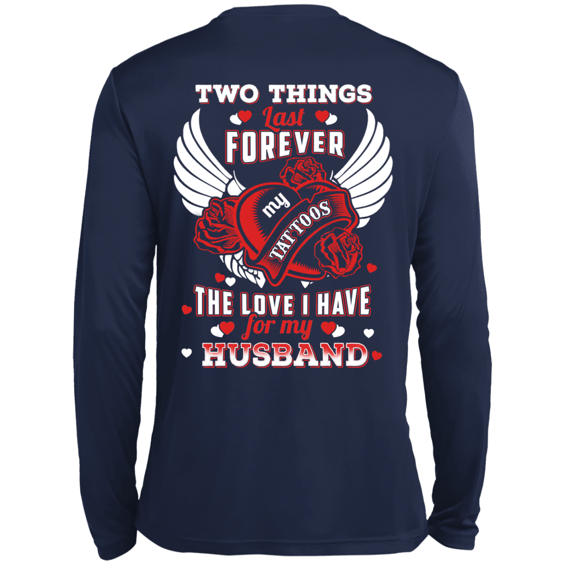 Two Things Last Forever My Tattoos The Love I Have For My Husband-T-Shirt & Hoodie-Long Sleeve T-Shirt-Navy