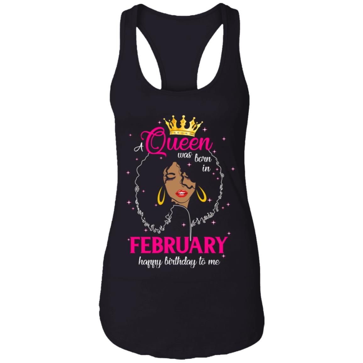 Cool A Queen Was Born In February Happy Birthday To Me Gifts-T-Shirt & Tank Top-Women's Ideal Racerback Tank-Black