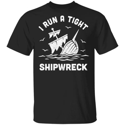 I Run A Tight Shipwreck Pirate Funny Mom Dad-T-Shirt & Hoodie-Classic T-Shirt-Black