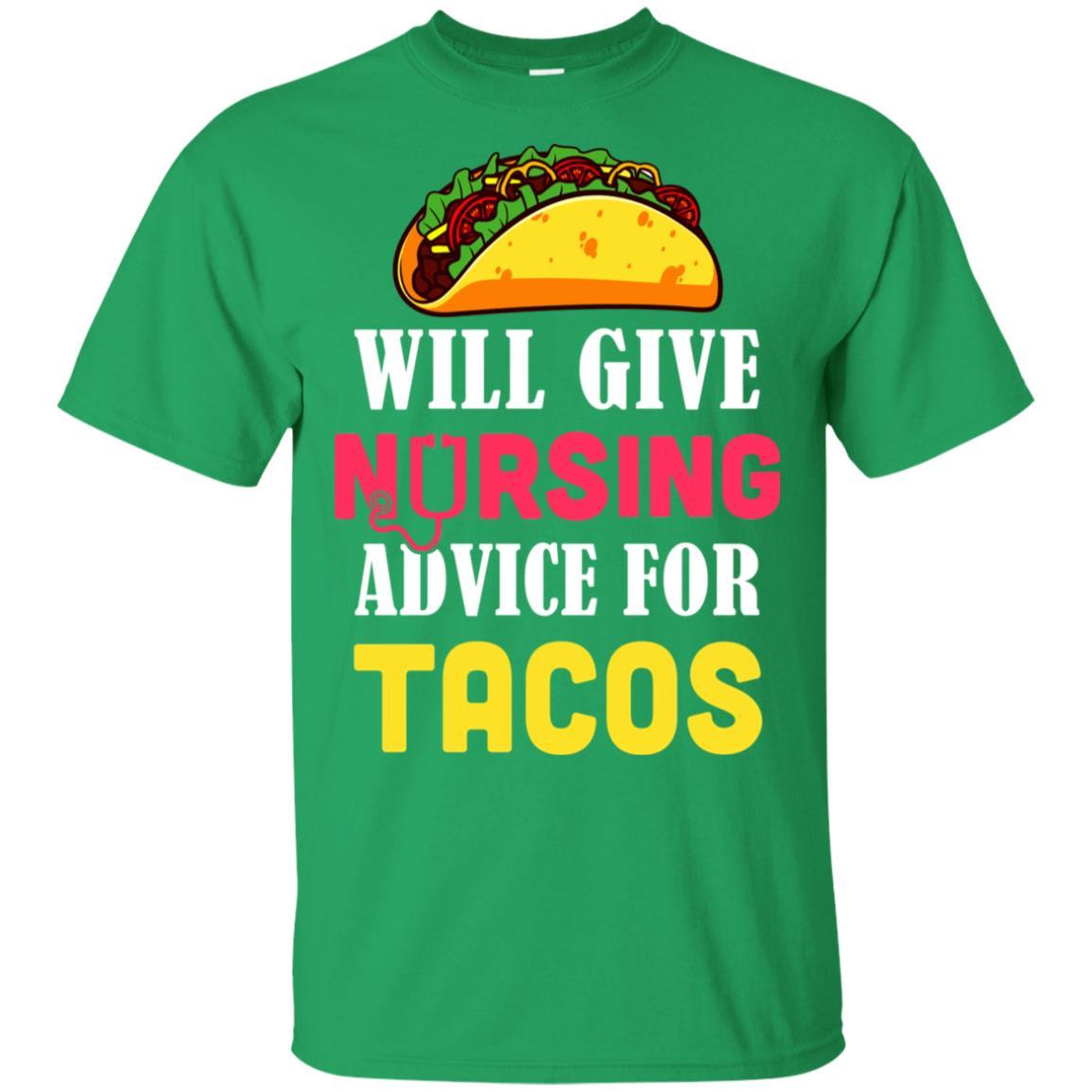 Funny Will Give Nursing Advice For Tacos-T-Shirt & Hoodie-Classic T-Shirt-Irish Green