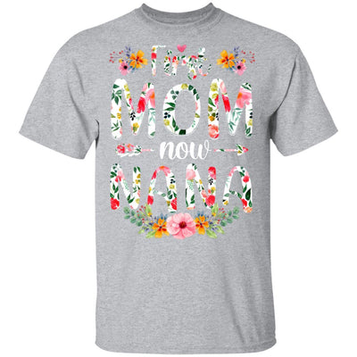 First Mom Now Nana Funny New Nana Mother's Day Gifts-T-Shirt & Hoodie-Classic T-Shirt-Sport Grey