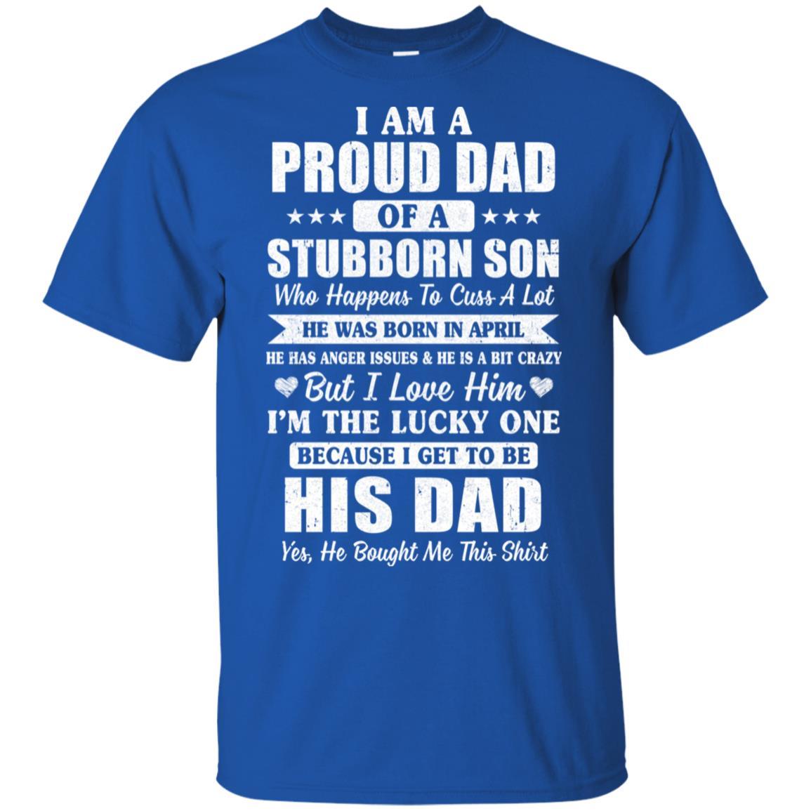 Lucky Dad Have A Stubborn Son Was Born In April-T-Shirt & Hoodie-Classic T-Shirt-Royal