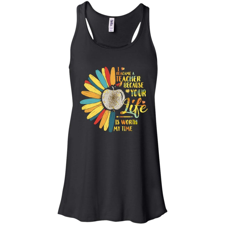 I Became A Teacher Because Your Life Is Worth My Time-T-Shirt & Tank Top-Women's Flowy Racerback Tank-Black