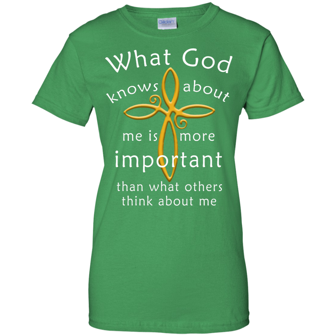 What God Knows About Me Is More Important-T-Shirt & Hoodie-Women's T-Shirt-Irish Green