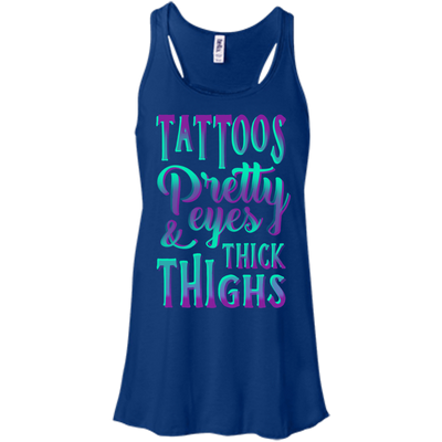 Tattoos Pretty Eyes And Thick Thighs-T-Shirt & Hoodie-Women's Flowy Racerback Tank-True Royal